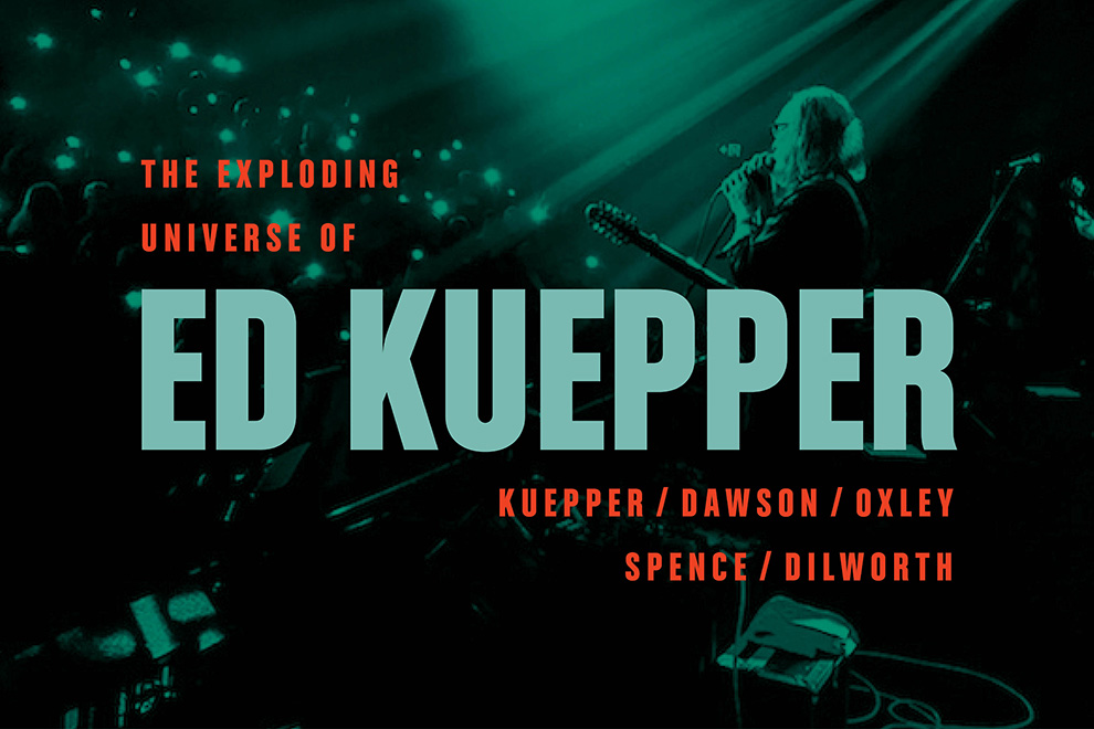THE EXPLODING UNIVERSE OF ED KUEPPER